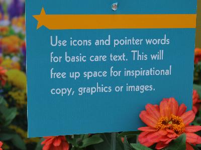 Effective Use of Icons & Pointers: Use icons and pointer words for basic care text.  This will free up space for inspirational copy, graphics or images.